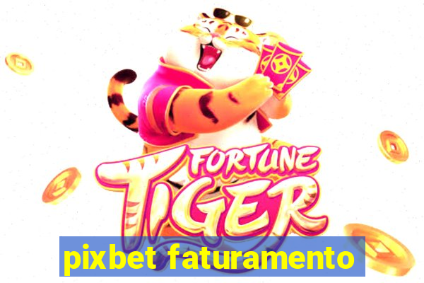 pixbet faturamento